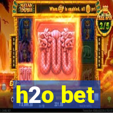 h2o bet